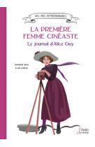 La premiere femme cineaste. le journal d'alice guy