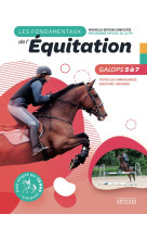 Les fondamentaux de l'équitation galops 5 à 7