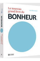 Le nouveau grand livre du bonheur - le bonheur vu par 100 experts mondiaux de la psychologie positiv