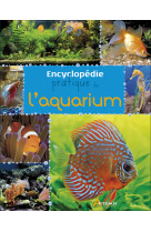 Encyclopédie pratique de l'aquarium