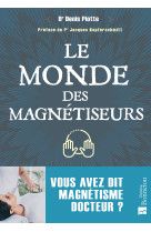 Le monde des magnetiseurs - vous avez dit magnetisme docteur ?