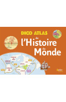 Dico atlas de l'histoire du monde