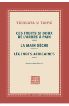 œuvres completes iii ces fruits si doux de l'arbre à pain - la main sèche - légendes africaines