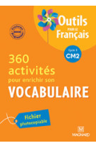 360 activités pour enrichir son vocabulaire cm2 (2010) - outils pour le français