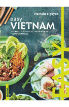 Easy vietnam - les meilleures recettes de mon pays tout en images