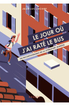 Le jour ou j'ai rate le bus