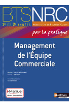 Management de l'equipe commerciale bts 1re et 2e années bts nrc par la pratique i-manuel bi-média