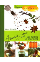 Amusez-vous avec les herbes et les épices