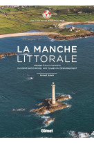 La manche littorale - les cles pour bien voyager - presqu'ile du cotentin - du mont-saint-michel aux