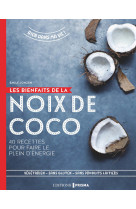 Les bienfaits de la noix de coco - 40 recettes pour faire le plein d'énergie