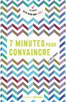 7 minutes pour convaincre