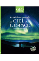 Le fabuleux spectacle du ciel et de l'espace - par les plus grands photographes - geo collection