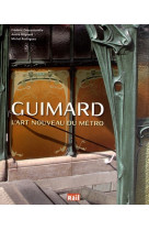 Guimard l'art nouveau du metro