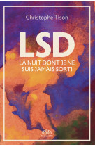 Lsd - la nuit dont je ne suis jamais sorti