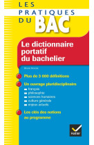 Le dictionnaire portatif du bachelier - les pratiques du bac - de la seconde a l'universite