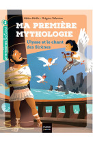 Ma première mythologie - ulysse et le chant des sirènes cp/ce1 6/7 ans