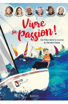 Vivre sa passion - six filles dans la course du vendée globe