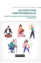 Les addictions comportementales - aspects cliniques, psychopathologiques et societaux