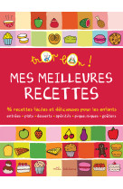 Mes meilleures recettes - 46 recettes faciles et delicieuses pour les enfants