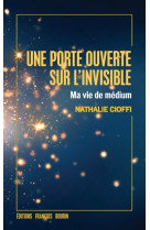 Une porte ouverte sur l'invisible - ma vie de medium