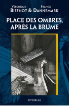 Place des ombres, apres la brume