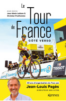 Le tour de france cote verso - 30 ans d'organisation du tour par jean-louis pages directeur des site