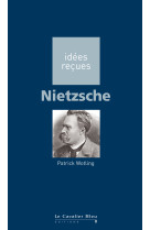 Nietzsche - idees recues sur nietzsche