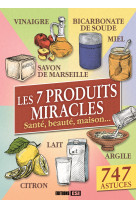 7 produits miracles - sante, beaute, maison... (les) - ned