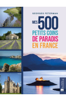 Mes 500 petits coins de paradis en france