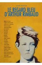 Le regard bleu d'arthur rimbaud