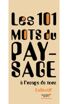 101 mots du paysage a l'usage de tous