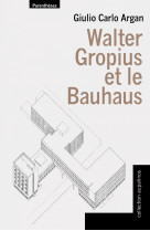 Walter gropius et le bauhaus