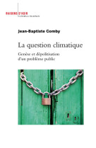 La question climatique. genese et depolitisation d'un probleme public