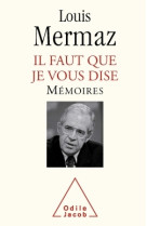 Il faut que je vous que dise - memoires