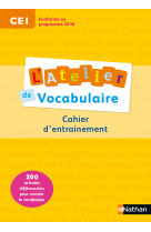 L'atelier de vocabulaire - cahier exercices - ce1