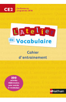 L'atelier de vocabulaire - cahier exercices - ce2