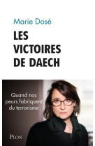 Les victoires de daesh - quand nos peurs fabriquent du terrorisme