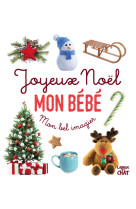 Joyeux noël mon bébé - mon bel imagier