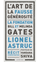 L'art de la fausse generosite - la fondation bill et melinda gates