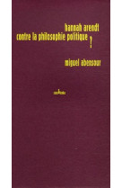 Hannah arendt contre la philosophie politique ?