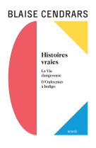 Oeuvres completes - vol08 - histoires vraies - la vie dangereuse - d'oultremer a indigo