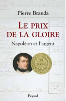 Le prix de la gloire - napoleon et l'argent