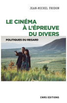 Le cinéma à l'épreuve du divers - politiques du regard