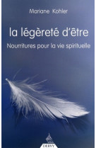 La légèreté de l'être - nourritures pour la vie spirituelle