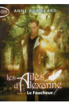 Les ailes d'alexanne - tome 3 le faucheur