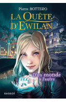 Ewilan - t01 - la quete d'ewilan : d'un monde a l'autre - nouvelle edition