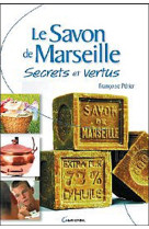 Le savon de marseille - secrets et vertus