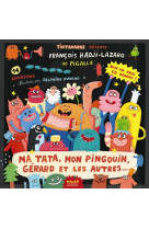 Ma tata, mon pingouin, gerard et les autres + cd