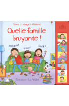 Quelle famille bruyante ! - sons et images usborne