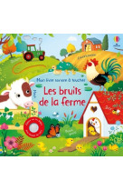 Les bruits de la ferme - mon livre sonore à toucher - dès 1 an